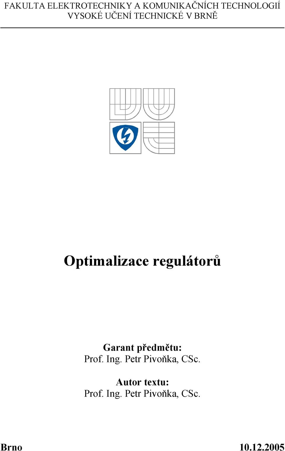 regulátorů Garant předmětu: Prof. Ing.