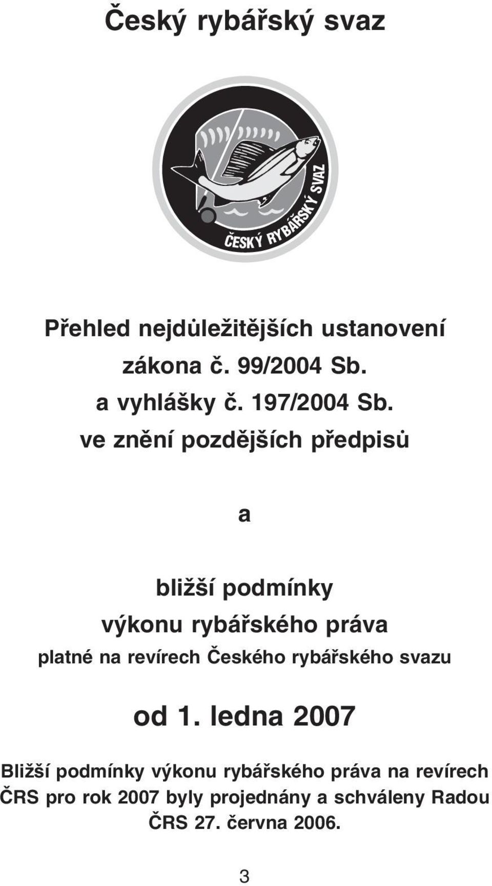 ve znění pozdějších předpisů a bližší podmínky výkonu rybářského práva platné na revírech