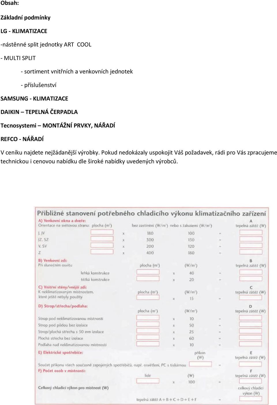 Tecnosystemi MONTÁŽNÍ PRVKY, NÁŘADÍ REFCO - NÁŘADÍ V ceníku najdete nejžádanější výrobky.