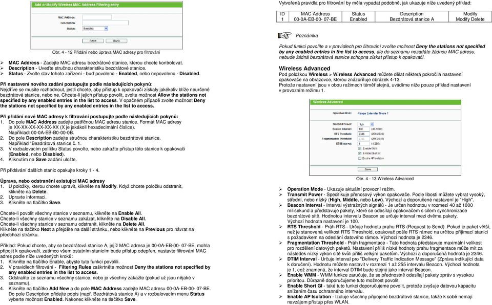 Description - Uveďte stručnou charakteristiku bezdrátové stanice. Status - Zvolte stav tohoto zařízení - buď povoleno - Enabled, nebo nepovoleno - Disabled.