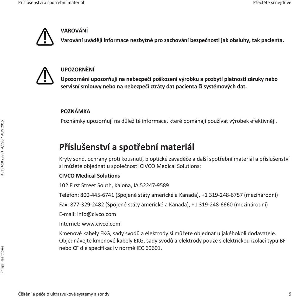 POZNÁMKA Poznámky upozorňují na důležité informace, které pomáhají používat výrobek efektivněji.