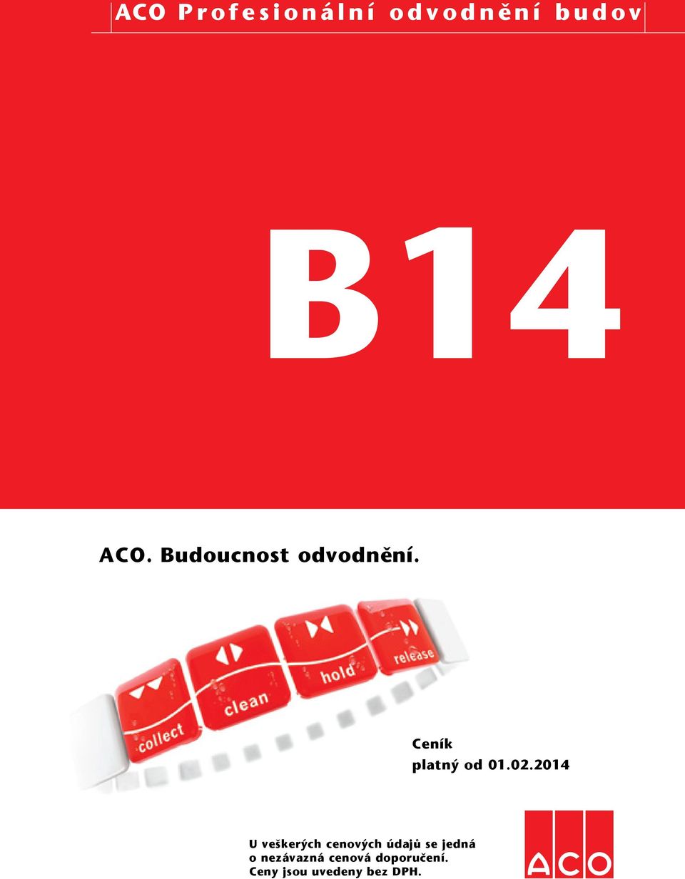 B14. ACO Profesionální odvodnění budov. ACO. Budoucnost odvodnění. Ceník  platný od - PDF Free Download