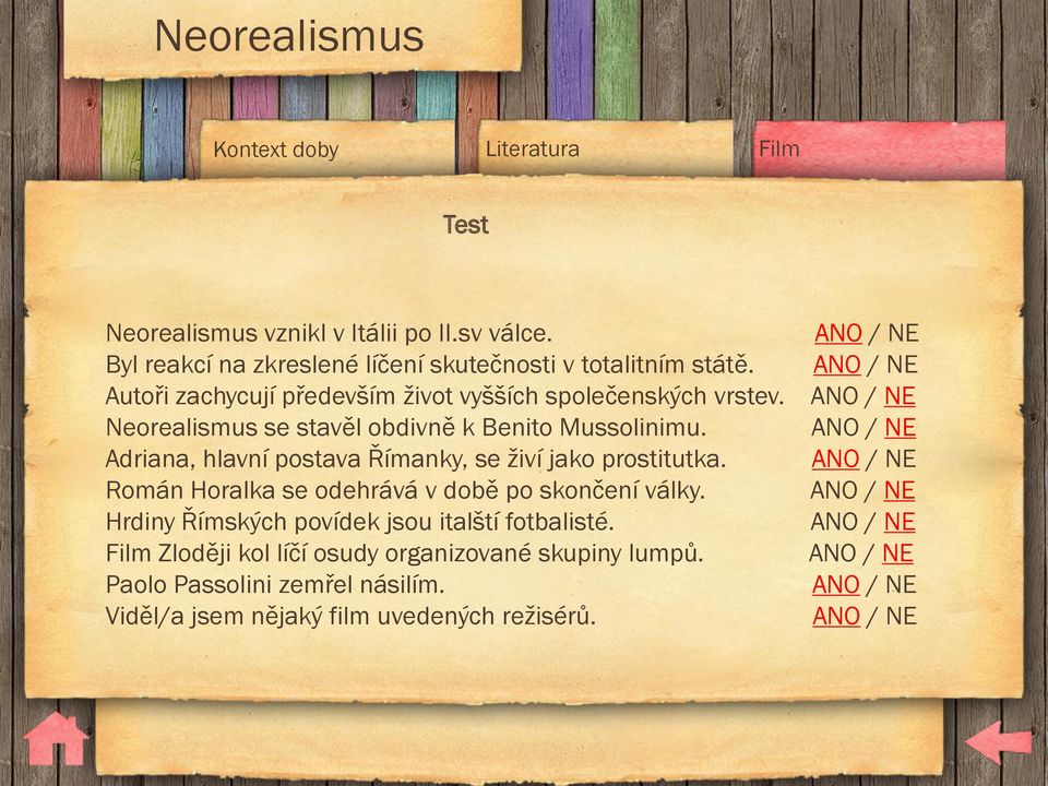 ANO / NE Adriana, hlavní postava Římanky, se živí jako prostitutka. ANO / NE Román Horalka se odehrává v době po skončení války.