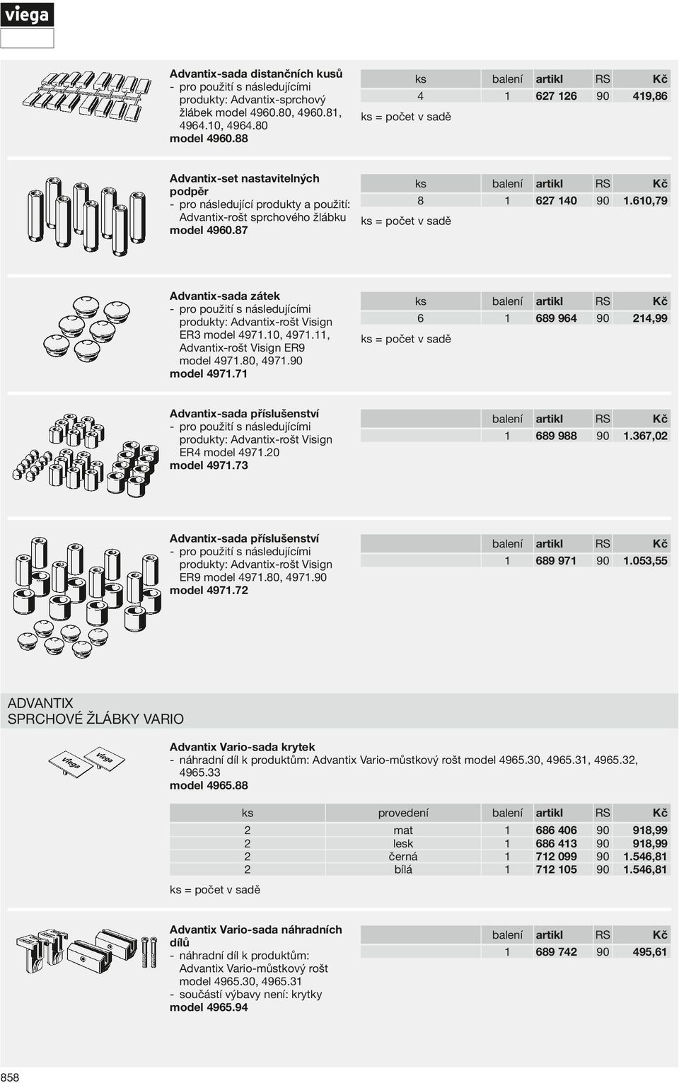 , Advantix-rošt Visign ER9 model 497.80, 497. model 497.7 6 = počet v sadě Advantix-sada příslušenství produkty: Advantix-rošt Visign ER4 model 497.20 model 497.