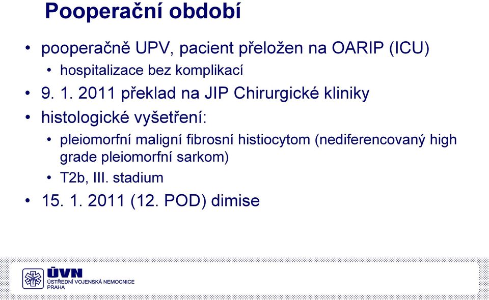 2011 překlad na JIP Chirurgické kliniky histologické vyšetření: