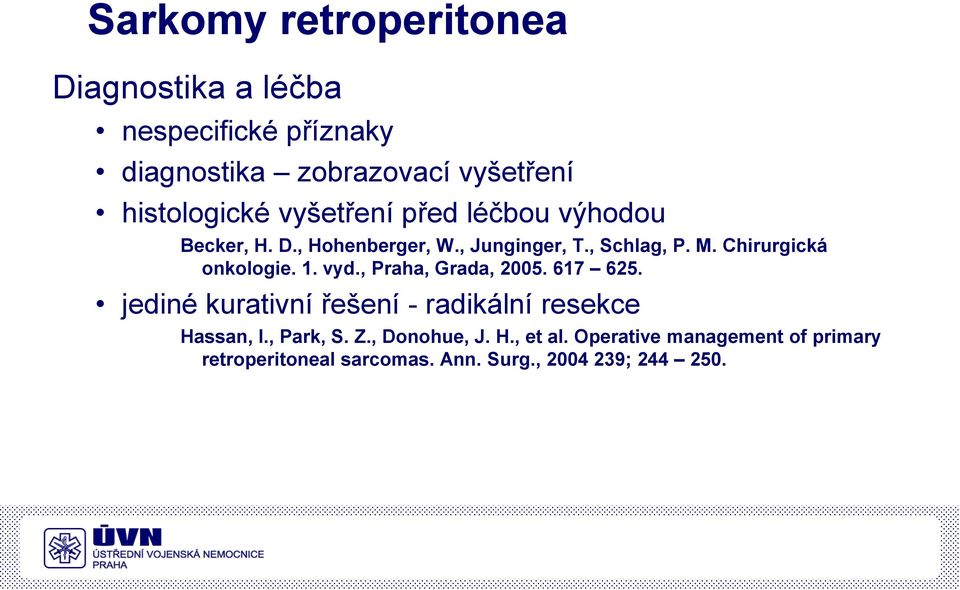 Chirurgická onkologie. 1. vyd., Praha, Grada, 2005. 617 625.