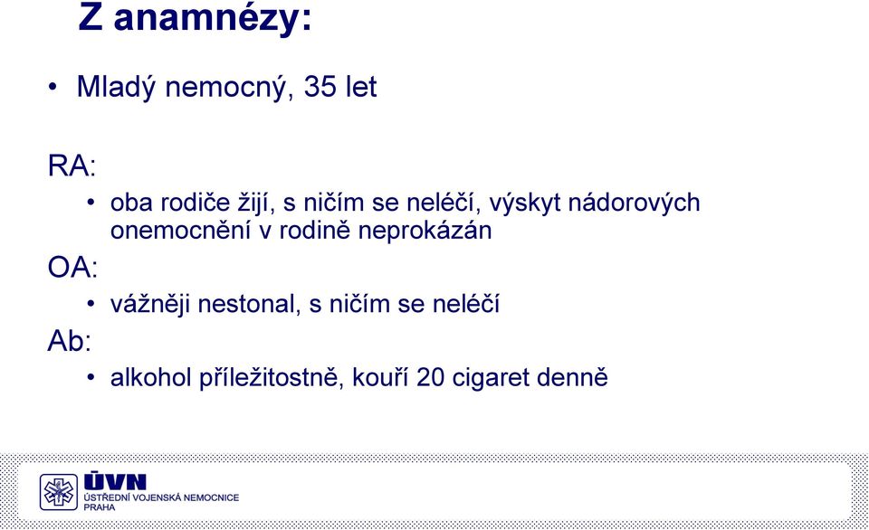 onemocnění v rodině neprokázán OA: vážněji nestonal,