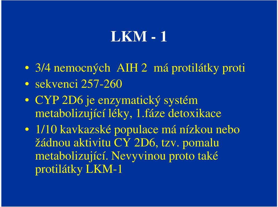 fáze detoxikace 1/10 kavkazské populace má nízkou nebo žádnou