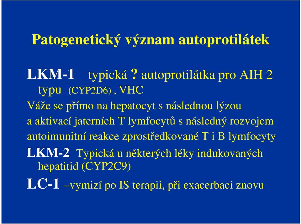 a aktivací jaterních T lymfocytů s následný rozvojem autoimunitní reakce zprostředkované