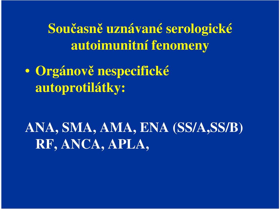 nespecifické autoprotilátky: ANA,