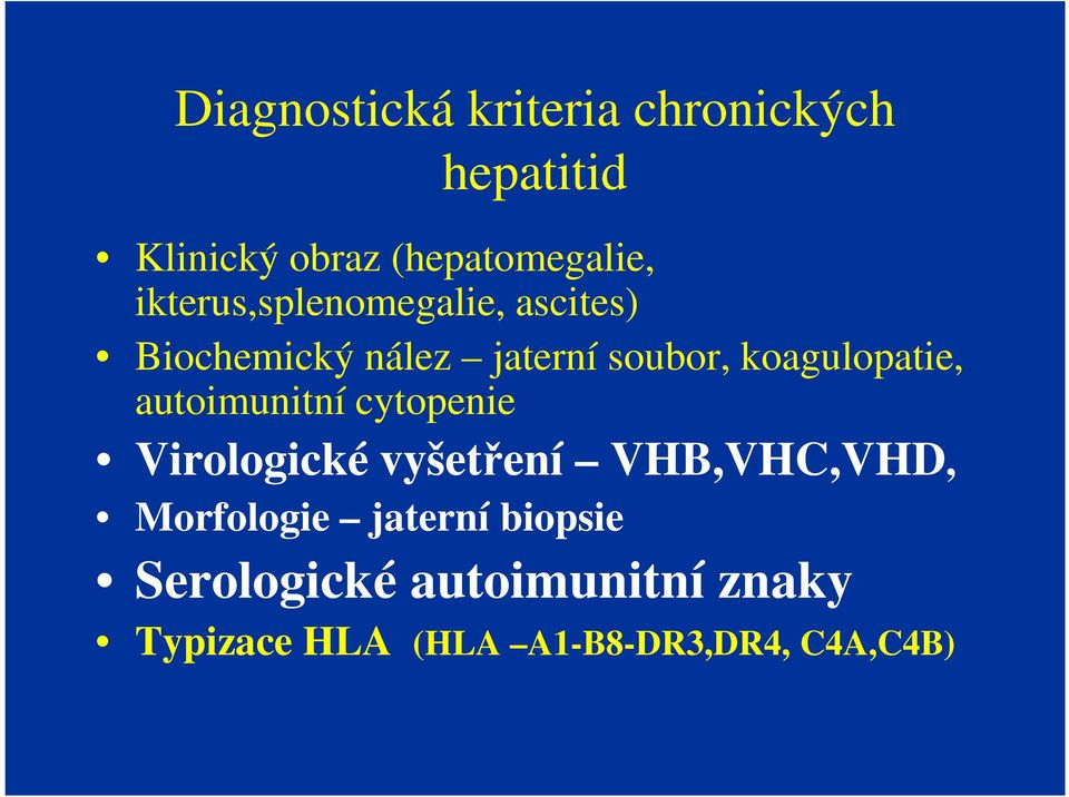 koagulopatie, autoimunitní cytopenie Virologické vyšetření VHB,VHC,VHD,