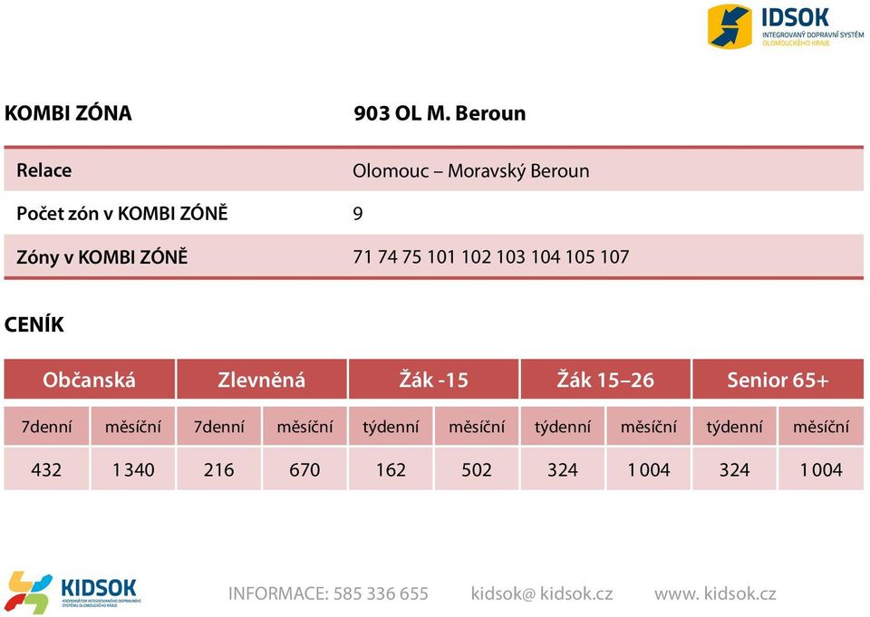 103 104 105 107 CENÍK Občanská Zlevněná Žák -15 Žák 15 26 Senior 65+ 7denní měsíční 7denní