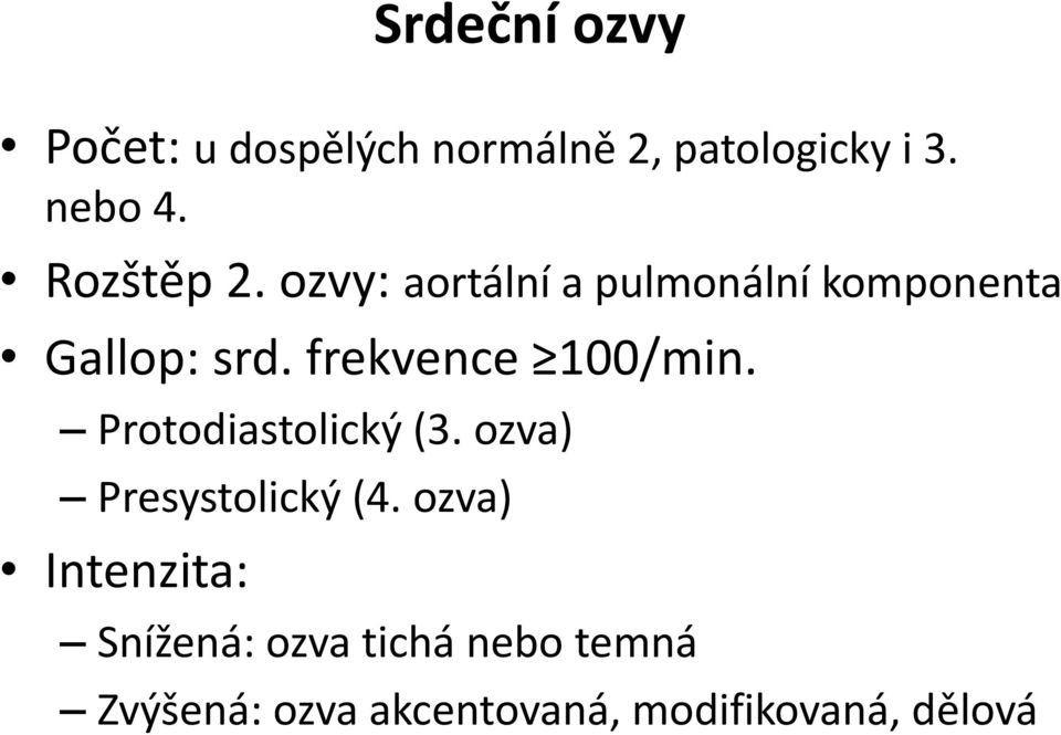 frekvence 100/min. Protodiastolický (3. ozva) Presystolický (4.