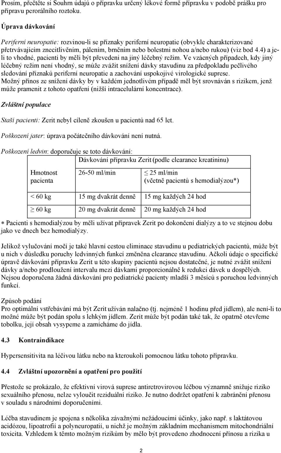 4.4) a jeli to vhodné, pacienti by měli být převedeni na jiný léčebný režim.