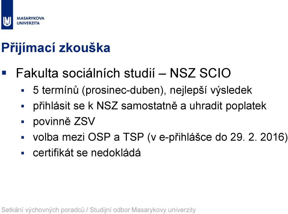 NSZ samostatně a uhradit poplatek povinně ZSV volba mezi