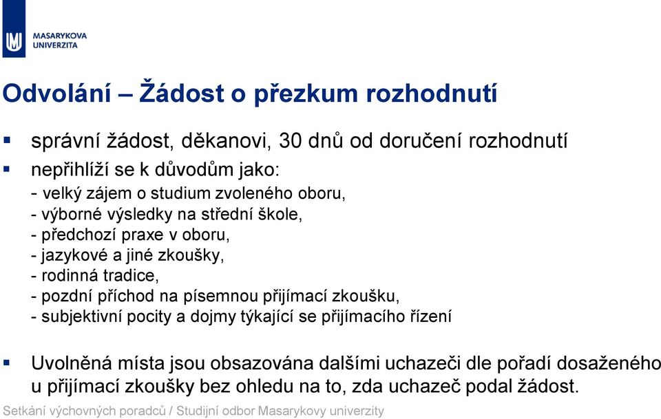 zkoušky, - rodinná tradice, - pozdní příchod na písemnou přijímací zkoušku, - subjektivní pocity a dojmy týkající se přijímacího