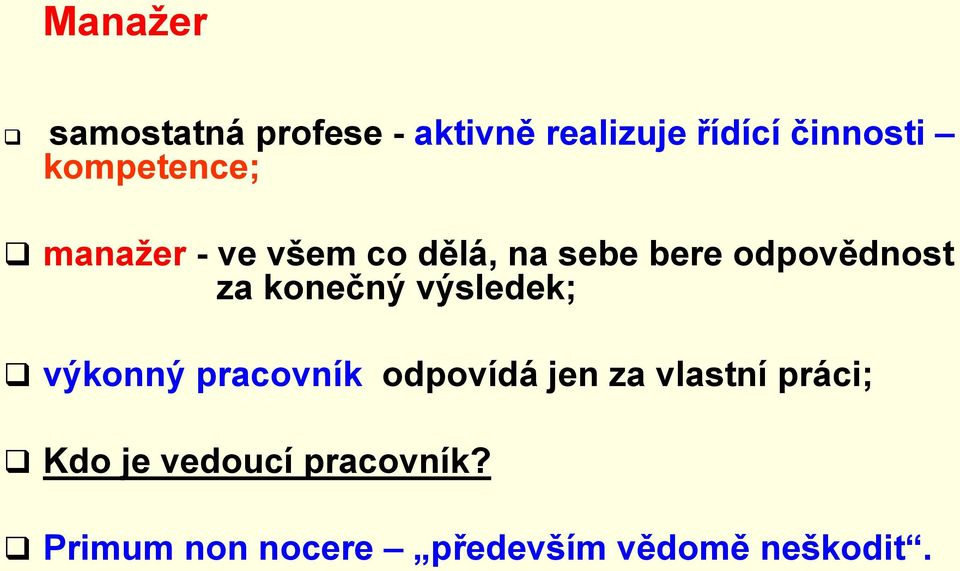 konečný výsledek; výkonný pracovník odpovídá jen za vlastní práci;