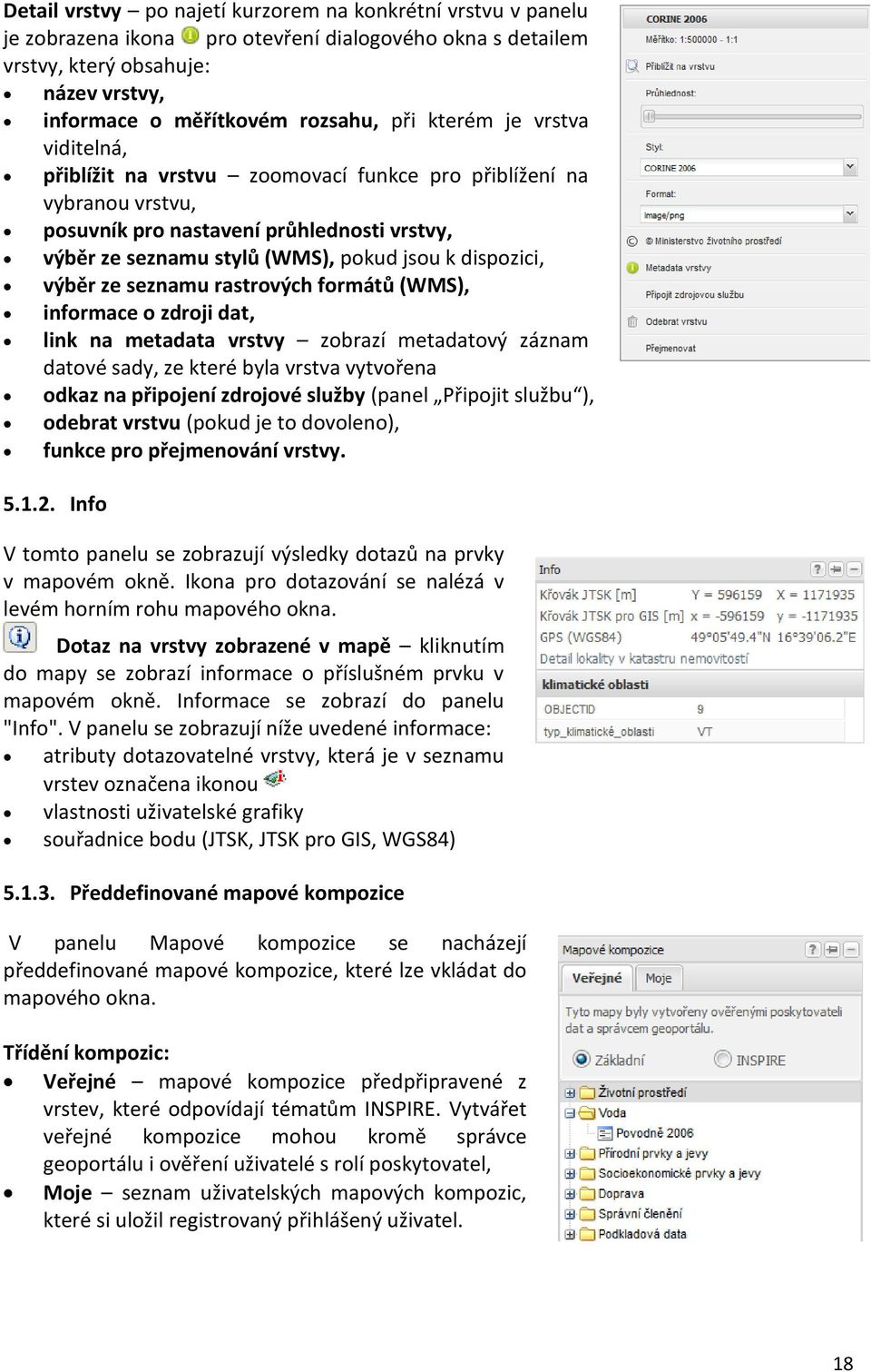 výběr ze seznamu rastrových formátů (WMS), informace o zdroji dat, link na metadata vrstvy zobrazí metadatový záznam datové sady, ze které byla vrstva vytvořena odkaz na připojení zdrojové služby