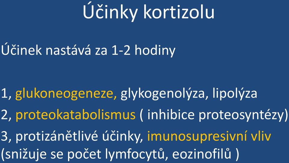 proteokatabolismus ( inhibice proteosyntézy) 3,