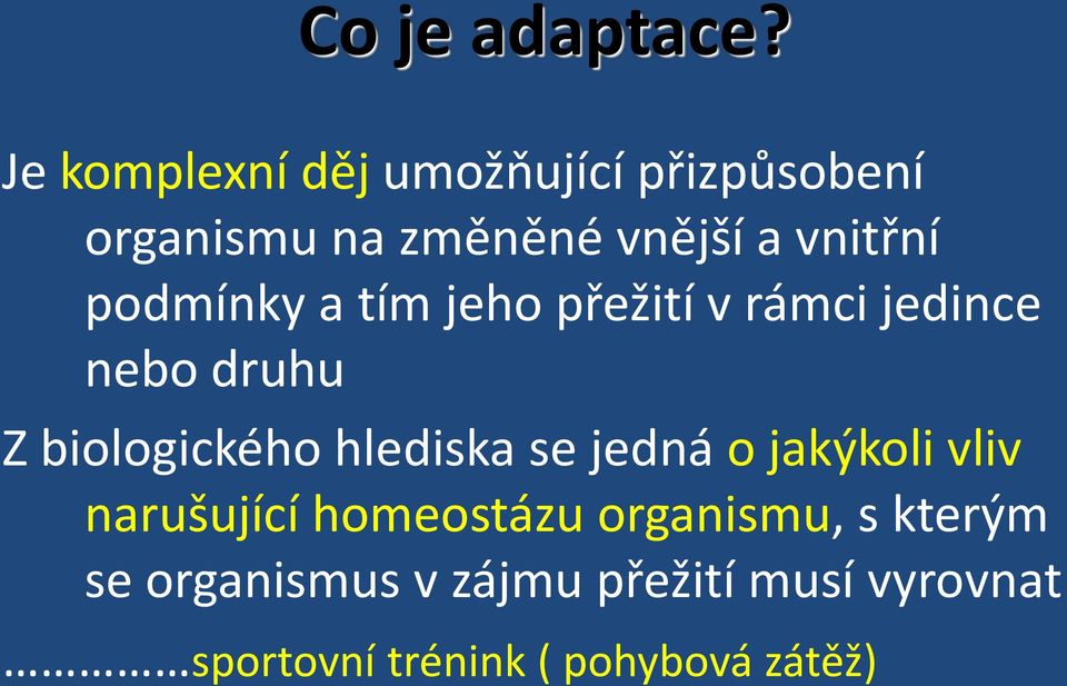 podmínky a tím jeho přežití v rámci jedince nebo druhu Z biologického hlediska