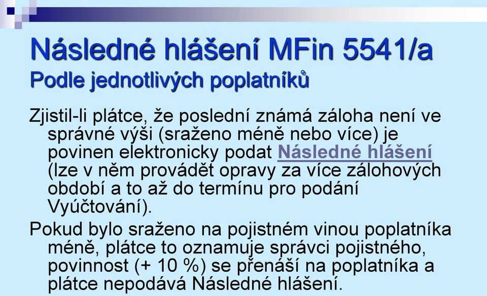 více zálohových období a to až do termínu pro podání Vyúčtování).