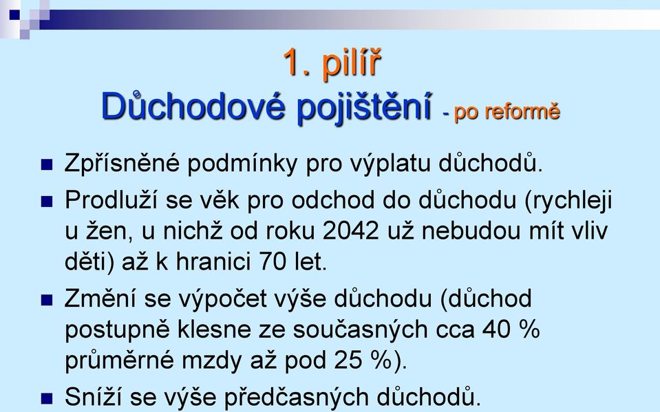 nebudou mít vliv děti) až k hranici 70 let.