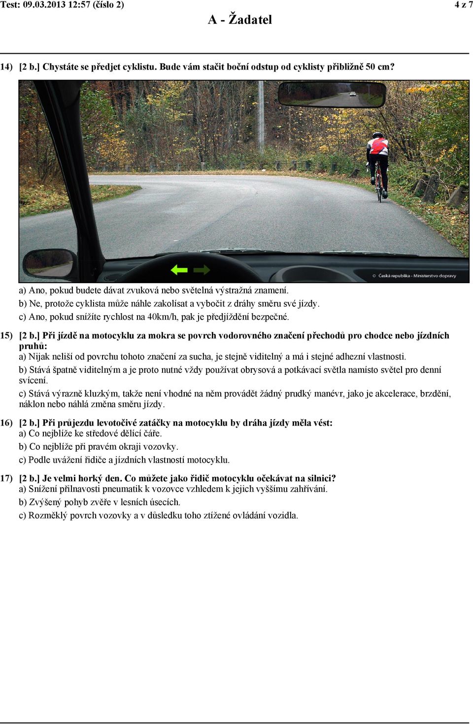 c) Ano, pokud snížíte rychlost na 40km/h, pak je předjíždění bezpečné. 15) [2 b.