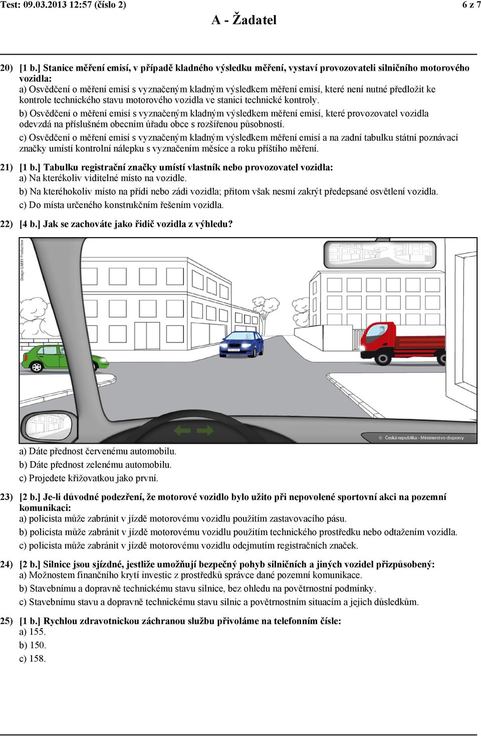 nutné předložit ke kontrole technického stavu motorového vozidla ve stanici technické kontroly.