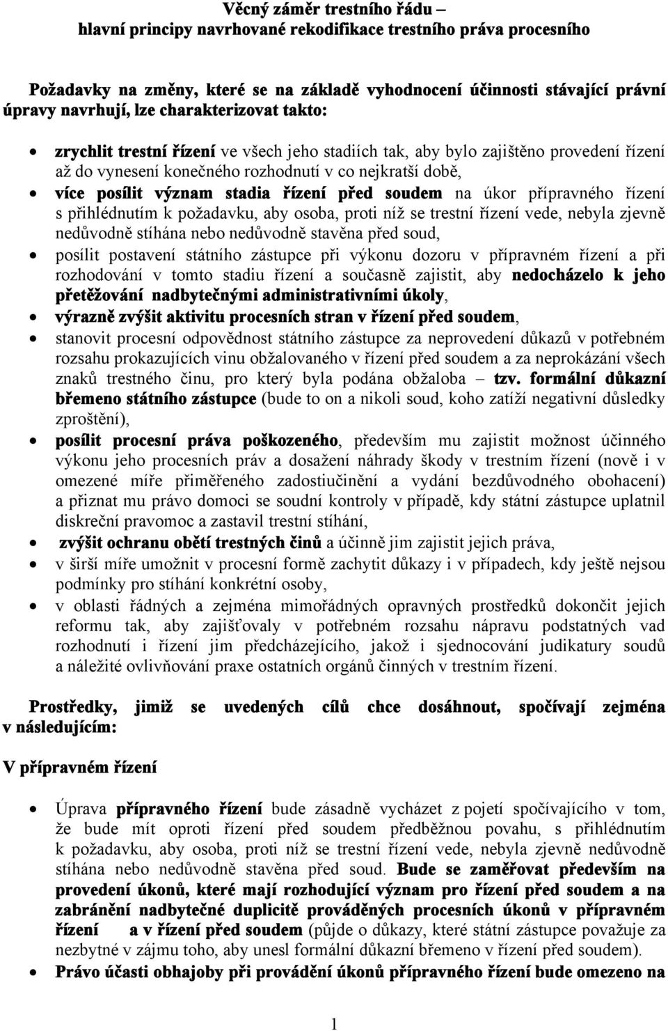 řízení před soudem na úkor přípravného řízení s přihlédnutím k požadavku, aby osoba, proti níž se trestní řízení vede, nebyla zjevně nedůvodně stíhána nebo nedůvodně stavěna před soud, posílit