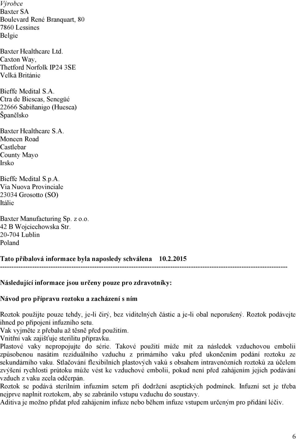 20-704 Lublin Poland Tato příbalová informace byla naposledy schválena 10.2.2015