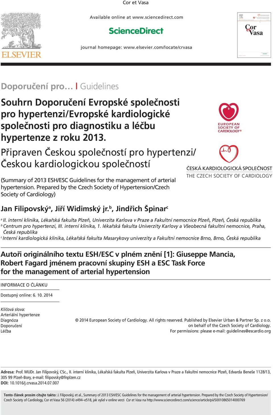 Připrven Českou společností pro hypertenzi/ Českou krdiologickou společností (Summry of 2013 ESH/ES Guidelines for the mngement of rteril hypertension.
