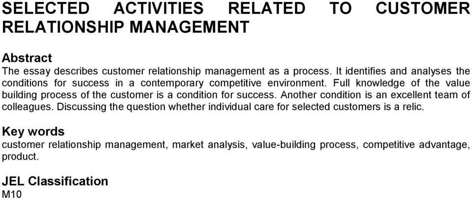 Full knowledge of the value building process of the customer is a condition for success. Another condition is an excellent team of colleagues.