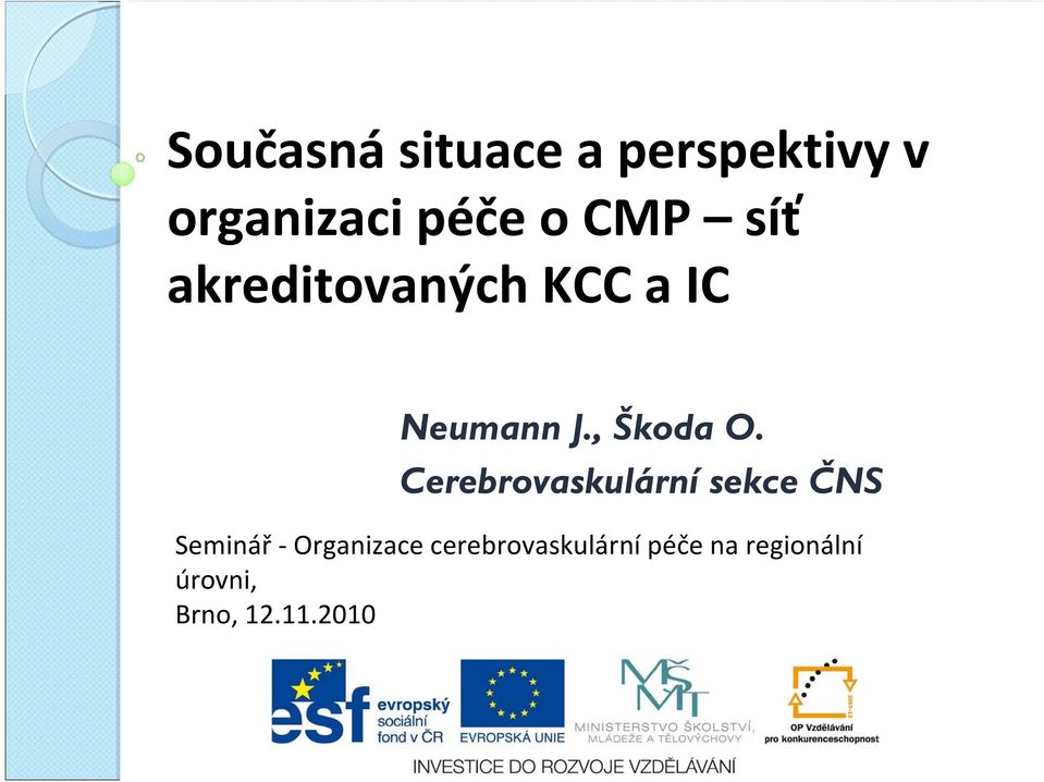 Cerebrovaskulární sekce ČNS Seminář Organizace