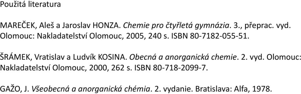 ŠRÁMEK, Vratislav a Ludvík KOSINA. Obecná a anorganická chemie. 2. vyd.