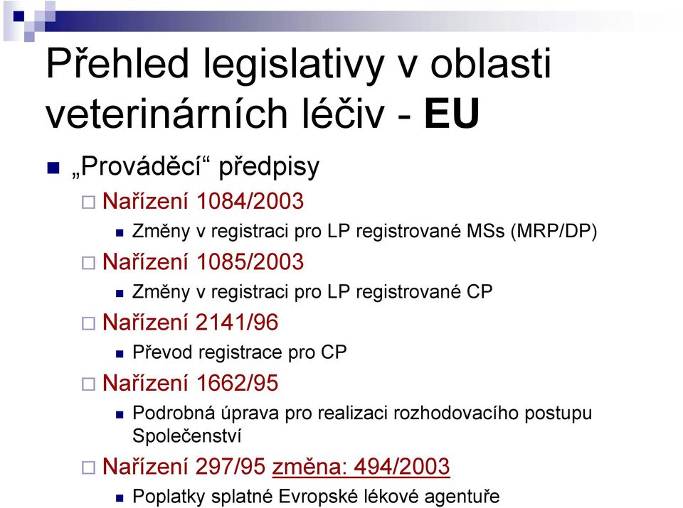 registrované CP Nařízení 2141/96 Převod registrace pro CP Nařízení 1662/95 Podrobná úprava pro