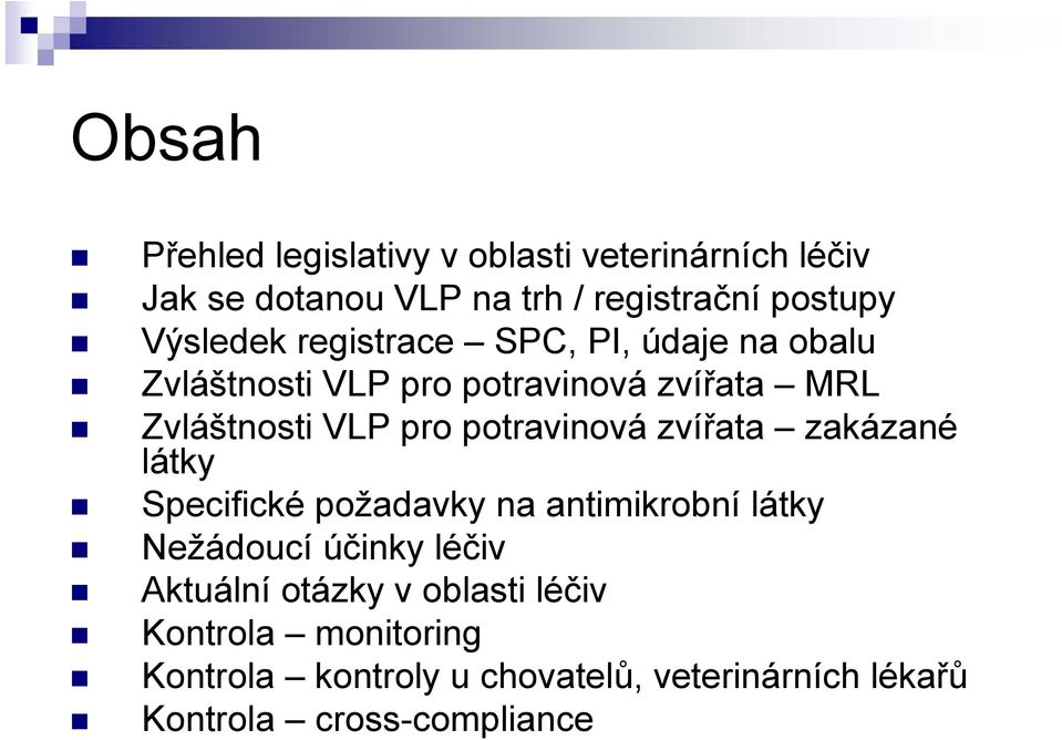 potravinová zvířata zakázané látky Specifické požadavky na antimikrobní látky Nežádoucí účinky léčiv Aktuální