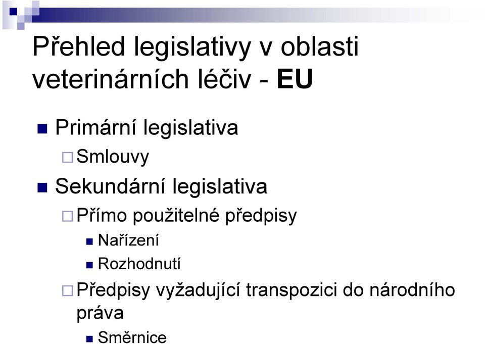 legislativa Přímo použitelné předpisy Nařízení