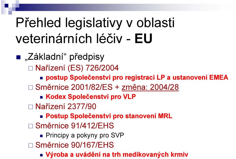 Kodex Společenstv enství pro VLP Nařízení 2377/90 Postup Společenstv enství pro stanovení MRL