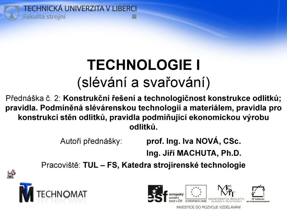 Podmíněná slévárenskou technologií a materiálem, pravidla pro konstrukci stěn odlitků,