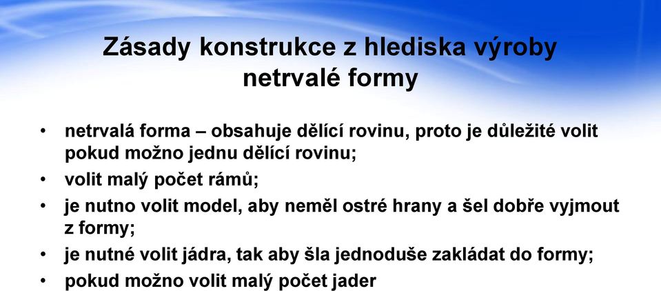 rámů; je nutno volit model, aby neměl ostré hrany a šel dobře vyjmout z formy; je