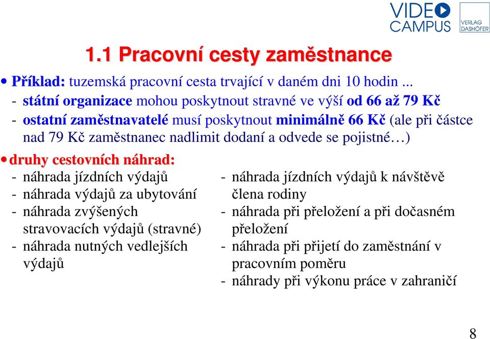 zaměstnanec nadlimit dodaní a odvede se pojistné ) druhy cestovních náhrad: - náhrada jízdních výdajů - náhrada výdajů za ubytování - náhrada zvýšených stravovacích