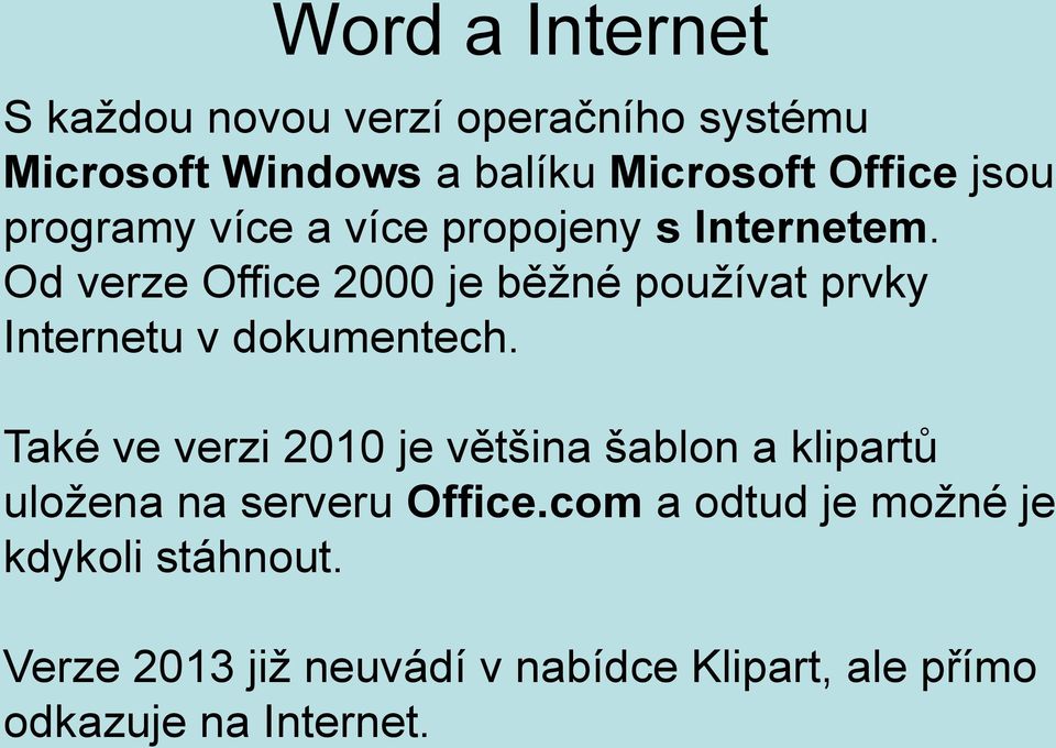 Od verze Office 2000 je běžné používat prvky Internetu v dokumentech.
