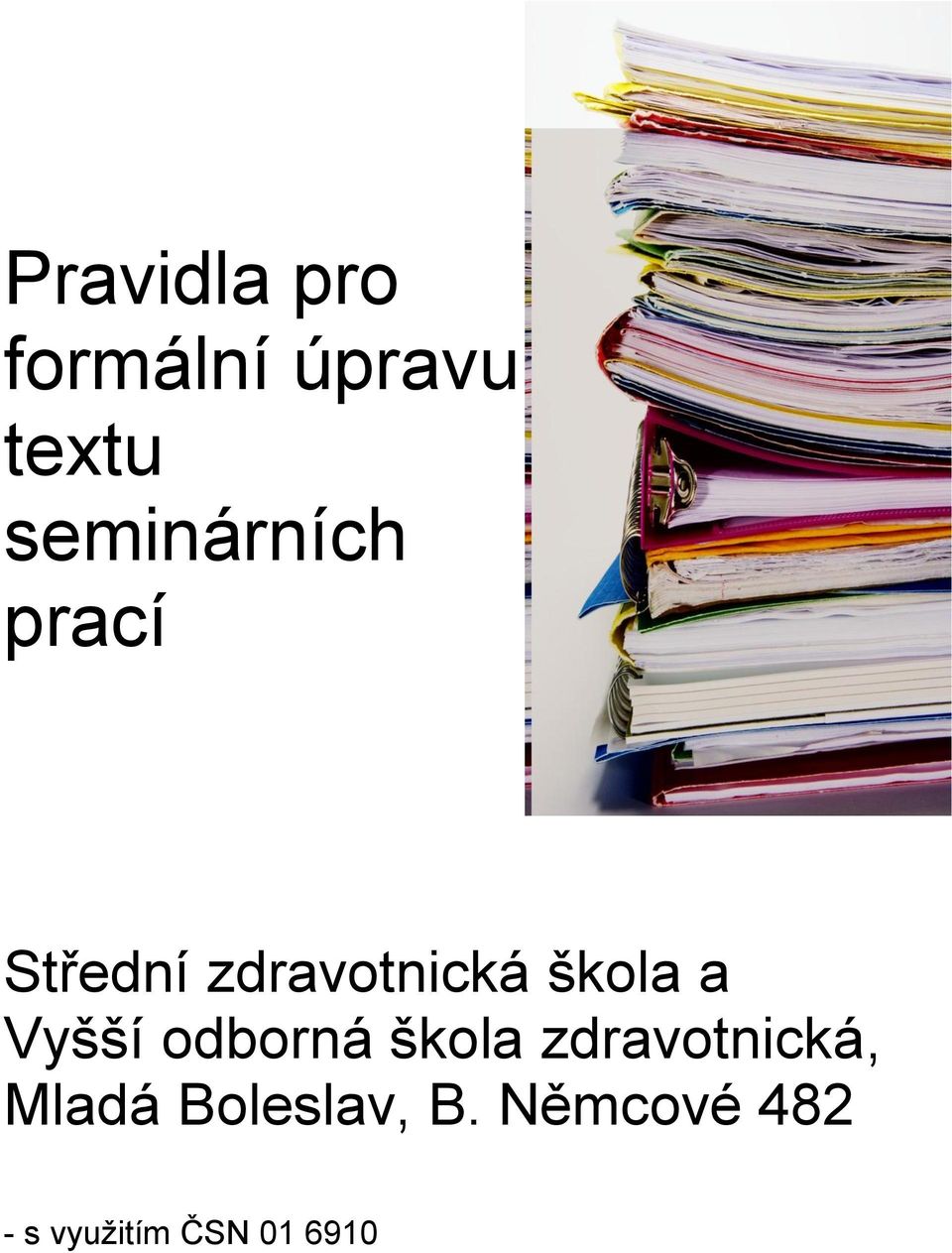 škola a Vyšší odborná škola zdravotnická,