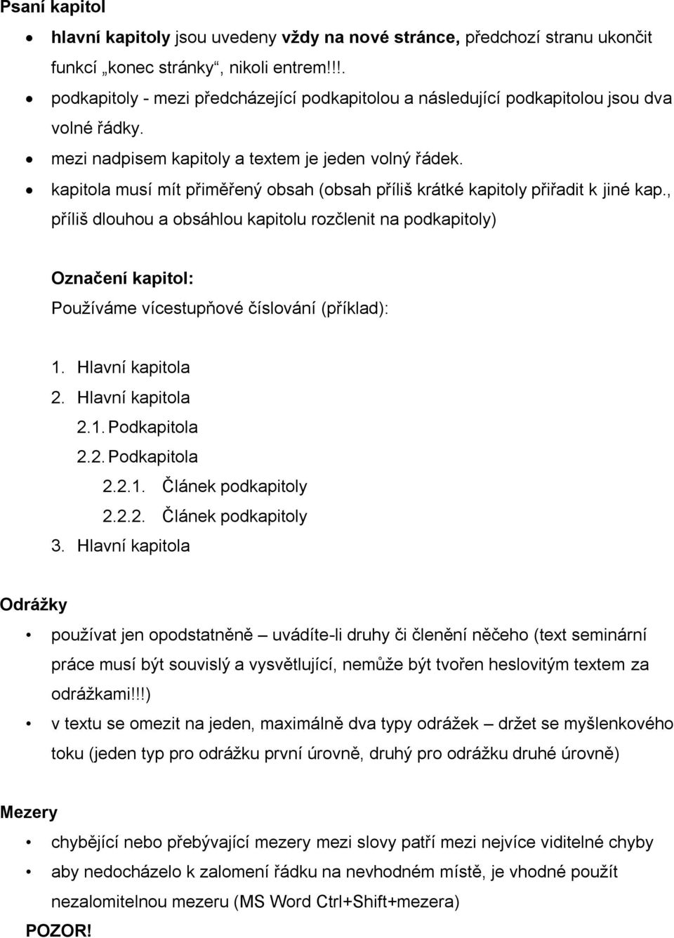 kapitola musí mít přiměřený obsah (obsah příliš krátké kapitoly přiřadit k jiné kap.