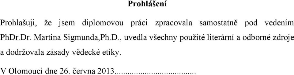 .Dr. Martina Sigmunda,Ph.D., uvedla všechny použité