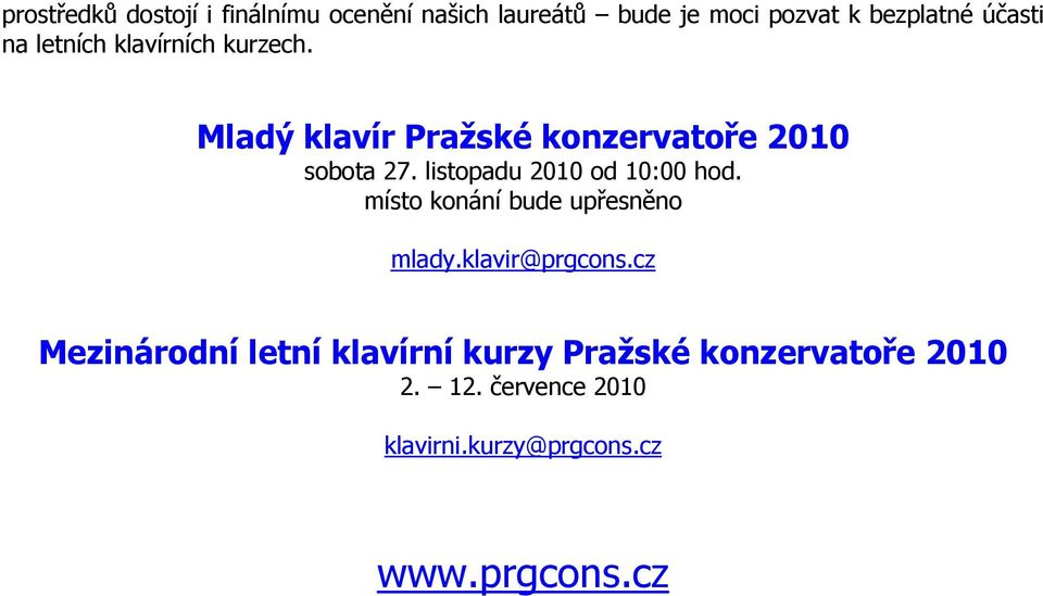 listopadu 2010 od 10:00 hod. místo konání bude upřesněno mlady.klavir@prgcons.