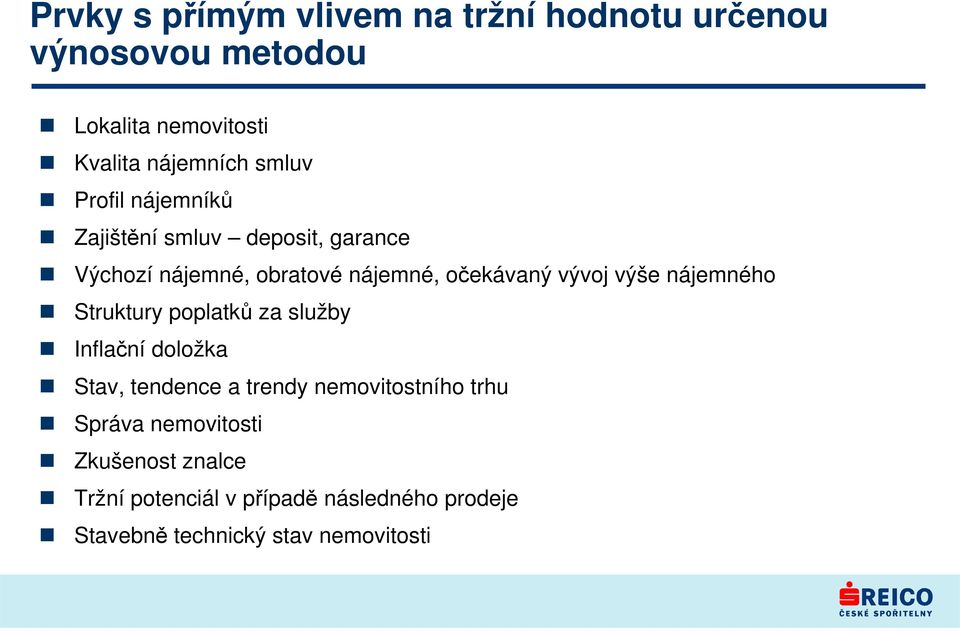 výše nájemného Struktury poplatků za služby Inflační doložka Stav, tendence a trendy nemovitostního trhu