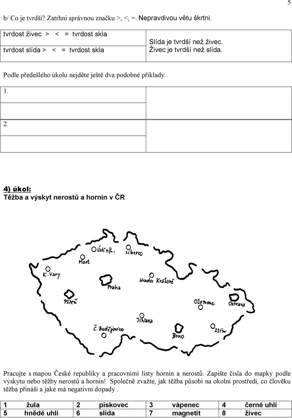 Podle předešlého úkolu nejděte ještě dva podobné příklady. 1. 2.