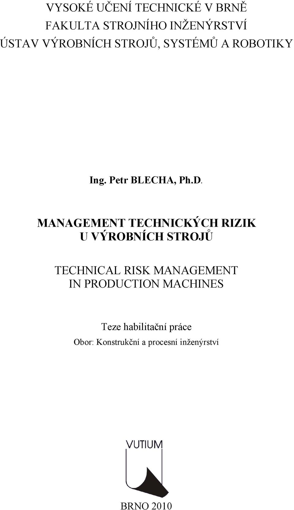 MANAGEMENT TECHNICKÝCH RIZIK U VÝROBNÍCH STROJŮ TECHNICAL RISK MANAGEMENT