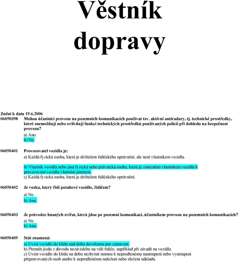 Věstník dopravy Provozovatel vozidla je: a) Každá fyzická osoba, která je  držitelem řidičského oprávnění, ale není vlastníkem vozidla. - PDF Free  Download